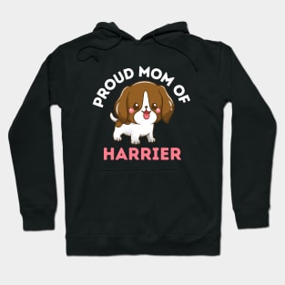 Proud Mom of Harrier Life is better with my dogs Dogs I love all the dogs Hoodie